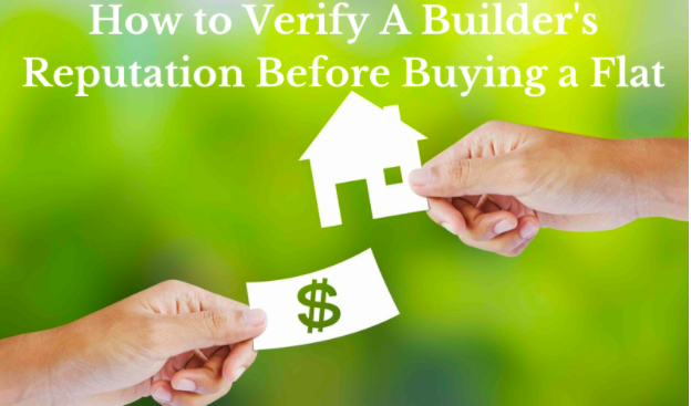 Photo of How to Verify A Builder’s Reputation Before Buying a Flat?