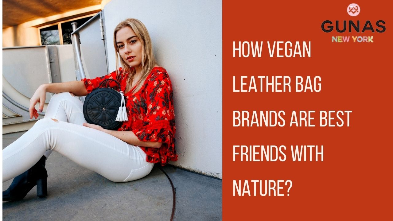 Photo of How Vegan Leather Bag Brands are Best Friends with Nature?