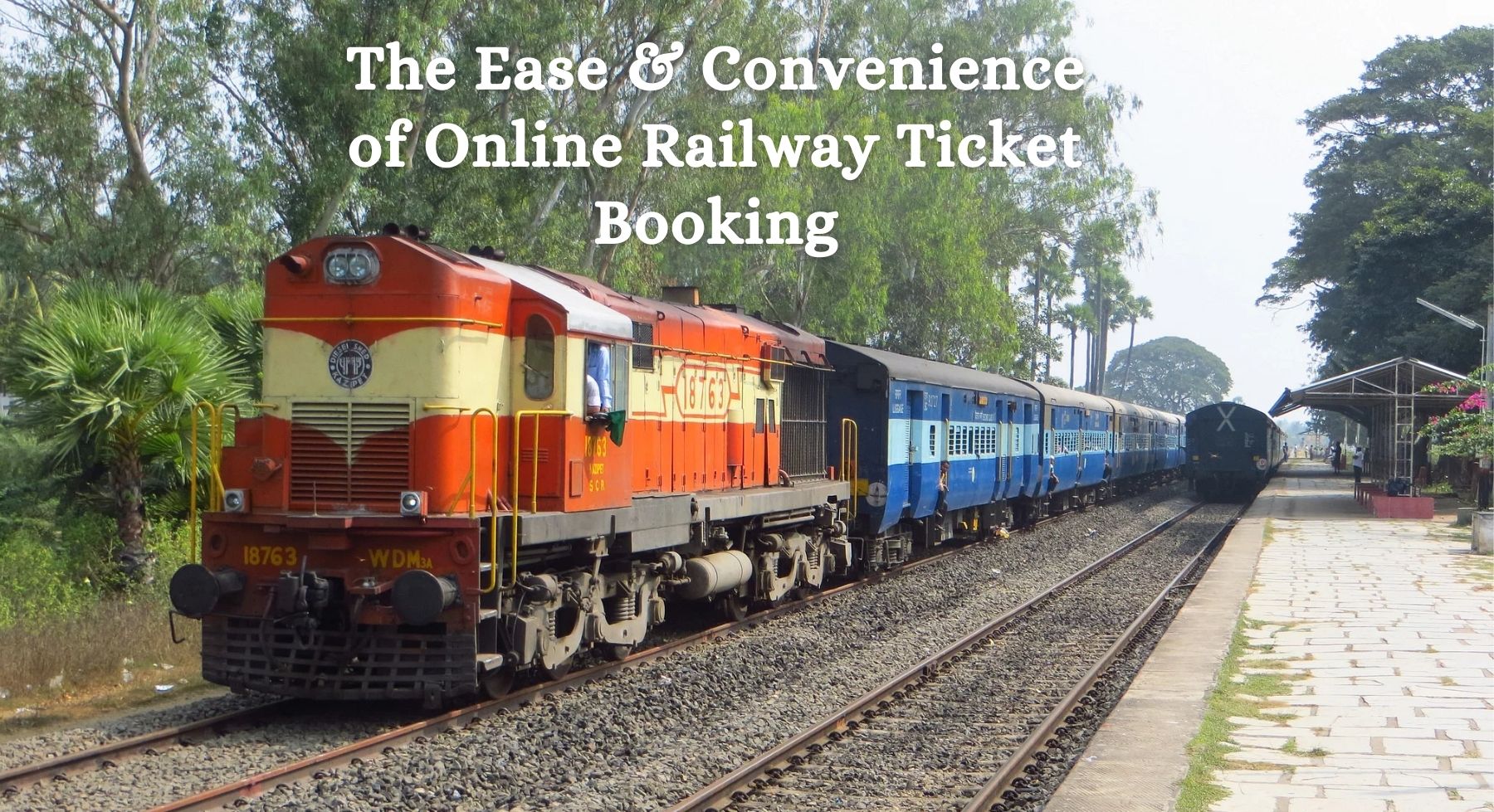 The Ease & Convenience of Online Railway Ticket Booking